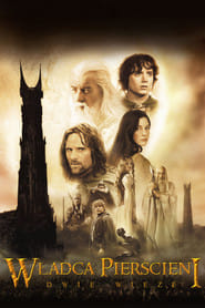 Władca Pierścieni: Dwie wieże Cały Film (2002) Online - Gdzie Obejrzeć