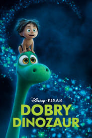 Dobry dinozaur Cały Film (2015) Online - Gdzie Obejrzeć