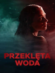 Przeklęta woda Cały Film (2024) Online - Gdzie Obejrzeć