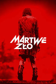 Martwe zło Cały Film (2013) Online - Gdzie Obejrzeć