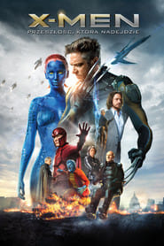 X-Men: Przeszłość, która nadejdzie Cały Film (2014) Online - Gdzie Obejrzeć