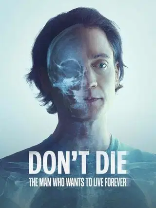 Don't Die: O człowieku, który postanowił żyć wiecznie Cały Film (2024) Online - Gdzie Obejrzeć